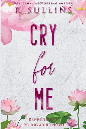 Cry For Me by R Sullins 9798990777422