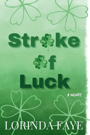 Stroke of Luck by Lorinda Faye 9798990854307