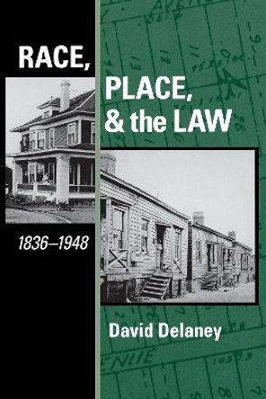 Race, Place, and the Law, 1836-1948 by David Delaney