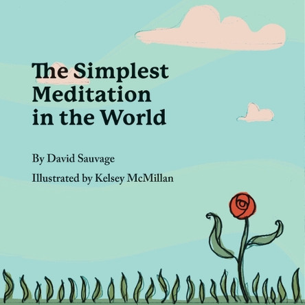 The Simplest Meditation in the World by David Sauvage 9798990919709