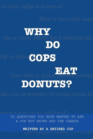 Why Do Cops Eat Donuts? by Jason Knickerbocker 9798991050753