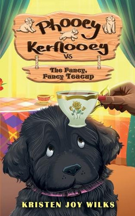 Phooey Kerflooey vs The Fancy, Fancy Teacup: Phooey Tales: Spring #1 by Kristen Joy Wilks 9798991088909