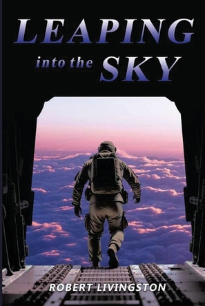 Leaping into the Sky by Robert Livingston 9798991317467