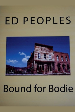 Bound for Bodie by Ed Peoples 9798991519311