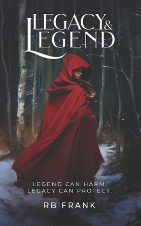 Legacy & Legend by Rb Frank 9798991566001