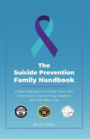 The Suicide Prevention Family Handbook by Brett Cotter 9798991740128