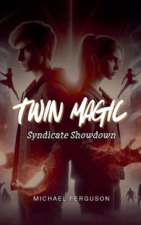 Twin Magic: Syndicate Showdown by Michael Ferguson 9798227114723