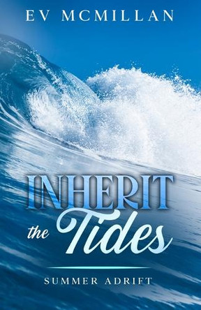 Inherit the Tides: Summer Adrift by E V McMillan 9781733878876