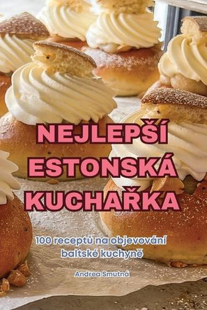 Nejlepsí Estonská KuchaŘka by Andrea Smutná 9781836875314