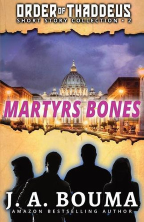 Martyrs Bones by J Bouma 9781948545679