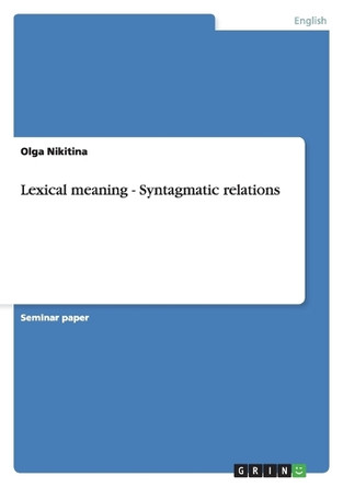 Lexical meaning - Syntagmatic relations by Olga Nikitina 9783638774079