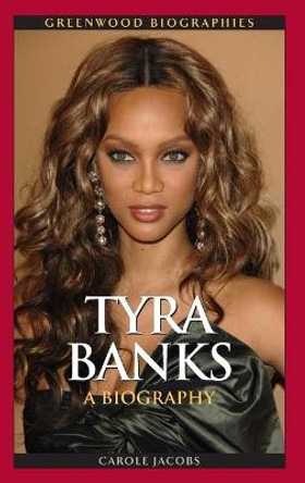 Tyra Banks: A Biography by Carole Jacobs