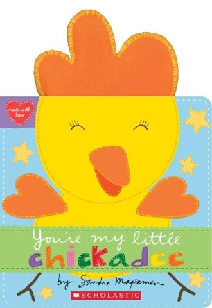 You'Re My Little Chickadee by Sandra Magsamen 9781338110890