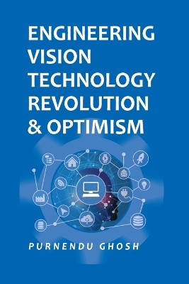 Engineering Vision Technology: Revolution and Optimism (Co-Published With CRC Press,UK) by Pulendu Ghosh 9788119103478
