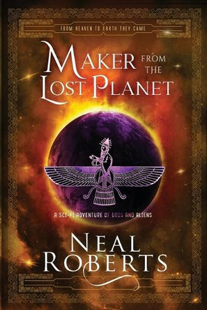 Maker from the Lost Planet: A Sci-Fi Adventure of Gods and Aliens by Neal Roberts 9798987431627
