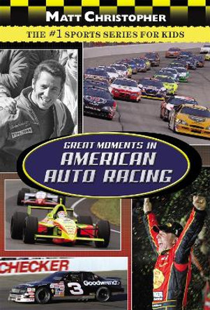 Great Moments In American Auto Racing by Matt Christopher