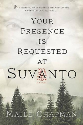Your Presence Is Requested at Suvanto by Maile Chapman 9781555975876