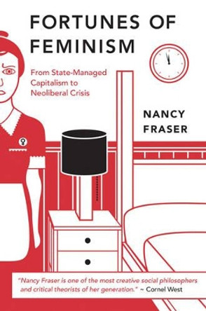 The Fortunes of Feminism: From Women's Liberation to Identity Politics to Anti-Capitalism by Nancy Fraser 9781844679843