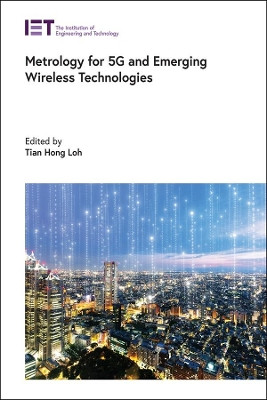 Metrology for 5G and Emerging Wireless Technologies by Tian Hong Loh 9781839532788