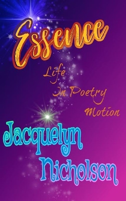 Essence: Life In Poetry Motion by Jacquelyn Nicholson 9781006419942