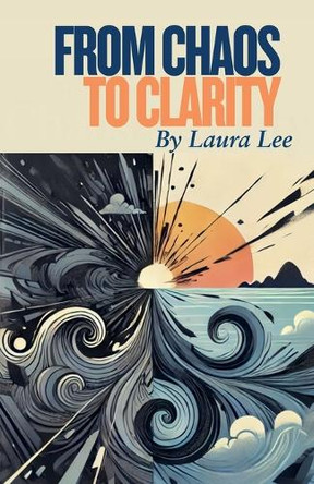 From Chaos to Clarity by Laura Lee 9798230398882