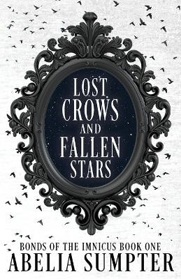 Lost Crows and Fallen Stars by Abelia Sumpter 9781963853001