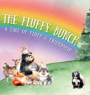 The Fluffy Bunch: A Tale of Fluff and Friendship by K N Sahley 9798990584914
