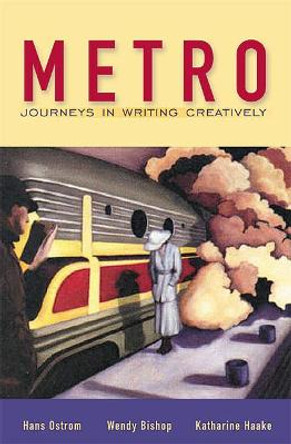 Metro: Journeys in Writing Creatively by Hans Ostrom