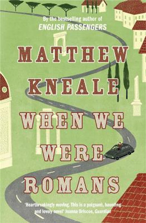 When We Were Romans by Matthew Kneale