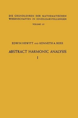 Abstract Harmonic Analysis: Volume I, Structure of Topological Groups Integration theory Group Representations by Edwin Hewitt 9783662393581