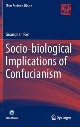 Socio-biological Implications of Confucianism by Guangdan Pan 9783662445747
