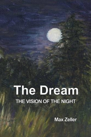 The Dream: The Vision of the Night by Max Zeller 9781771690287