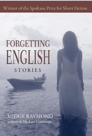 Forgetting English: Stories by Midge Raymond 9781618220707