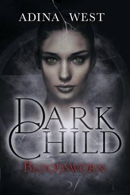 Dark Child (Bloodsworn): Omnibus Edition by Adina West 9781760301866