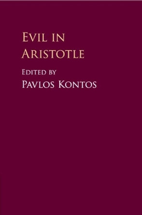 Evil in Aristotle by Pavlos Kontos 9781316614150