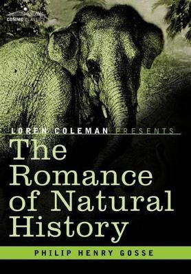 The Romance of Natural History by Philip Henry Gosse 9781602060111