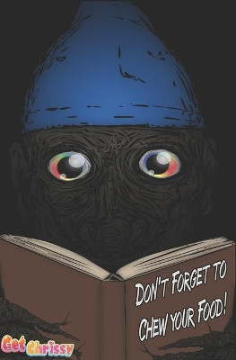 Don't Forget to Chew Your Food! by  9781949265002