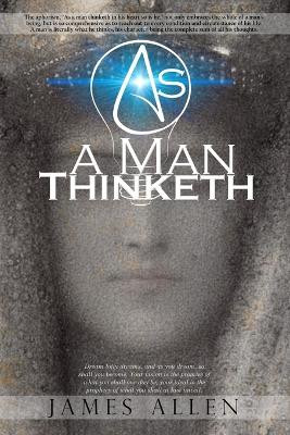 As a Man Thinketh by James Allen 9781940177861