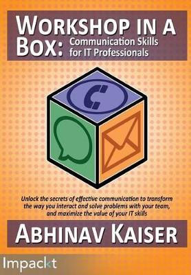 Workshop in a Box: Communication Skills for It Professionals by Abhinav Kaiser 9781783000760