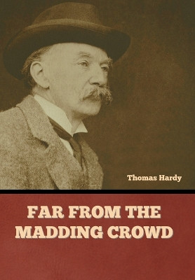 Far from the Madding Crowd by Thomas Hardy 9781636379470