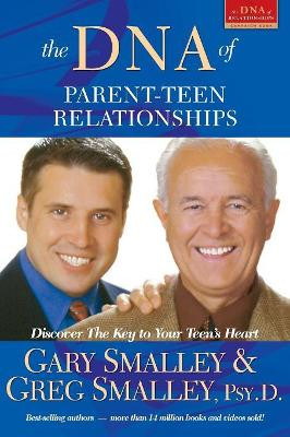 DNA Of Parent-Teen Relationships, The by Gary Smalley 9781589971639