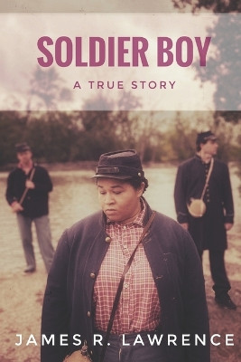 Soldier Boy: A True Story by James R Lawrence 9798986039725