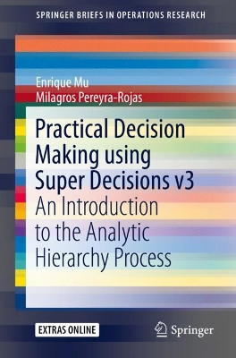 Practical Decision Making using Super Decisions v3: An Introduction to the Analytic Hierarchy Process by Enrique Mu 9783319683683