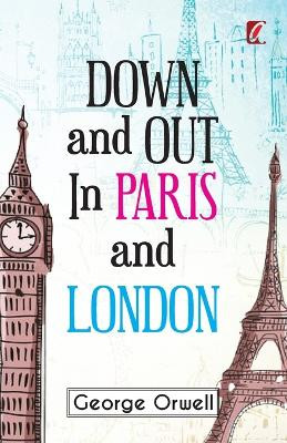 Down & out in Paris and London by George Orwell 9789394178144