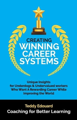 Creating Winning Career Systems by Teddy Edouard 9781639018451