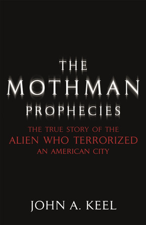 The Mothman Prophecies by John A. Keel
