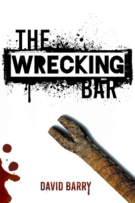 The Wrecking Bar by David Barry 9781837910564