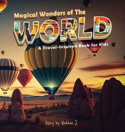 Magical Wonders of the World: A Travel-Inspired Book for Kids by Vaibhav Jha 9798218163532