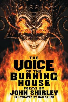 The Voice of the Burning House: Poems by John Shirley 9781956702002