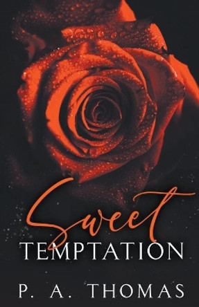 Sweet Temptation by P a Thomas 9798201595708